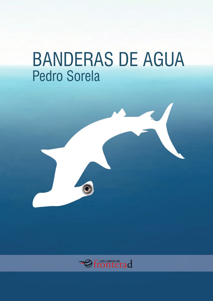 BANDERAS DE AGUA, de Sorela, Pedro | portada del libro