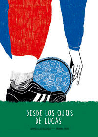 Desde los ojos de Lucas, de Quezadas García, Juan Carlos | portada del libro