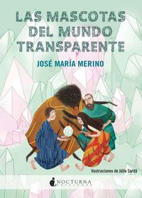 Las mascotas del mundo transparente, de Merino, José María | portada del libro