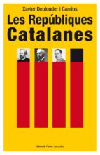 Les Repúbliques Catalanes, de XAVIER DEULONDER CAMINS | portada del libro