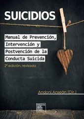 Suicidios. Manual de Prevención, Intervención y Postvención de la Conducta Suicida., de Anseán Ramos, Andoni | portada del li