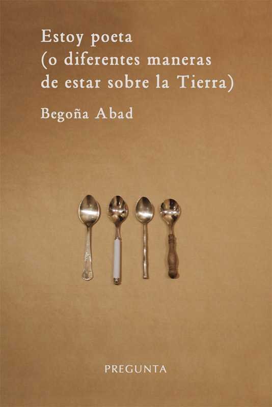 ESTOY POETA (O DIFERENTES MANERAS DE ESTAR SOBRE LA TIERRA), de ABAD DE LA PARTE, BEGOÑA | portada del libro