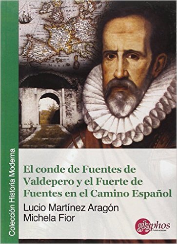 El conde de Fuentes de Valdepero y el Fuerte de Fuentes en el Camino Español, de MartínezAragón, Lucio | portada del libro