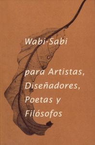 Wabi- Sabi para artistas, diseñadores, poetas y filósofos, de Koren, Leonard | portada del libro