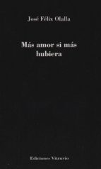 Más amor si más hubira, de JOSE FELIX OLALLA MARANON | portada del libro