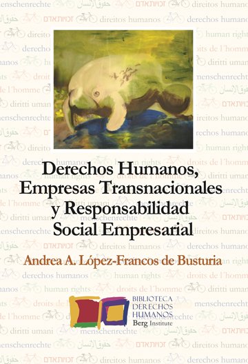 Derechos Humanos, Empresas Transnacionales y Responsabilidad Social Empresarial, de López-Francos de Busturia, Andrea Ariadna