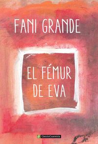 FEMUR DE EVA, EL, de Grande Serrano | portada del libro