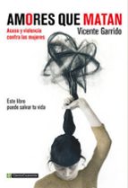 AMORES QUE MATAN, de Vicente Garrido | portada del libro