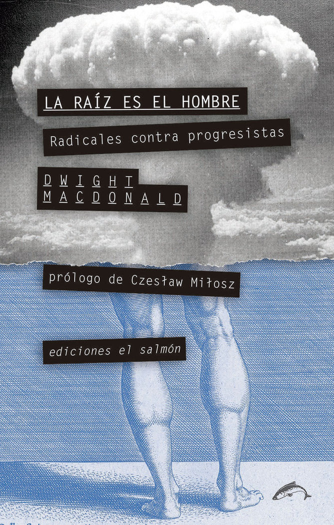 La raíz es el hombre, de Macdonald, Dwight | portada del libro