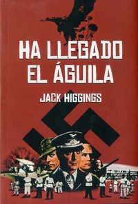 Ha llegado el águila, de HIGGINS, JACK | portada del libro