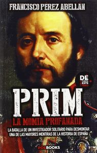 PRIM, LA MOMIA PROFANADA, de PÉREZ ABELLÃN, FRANCISCO | portada del libro