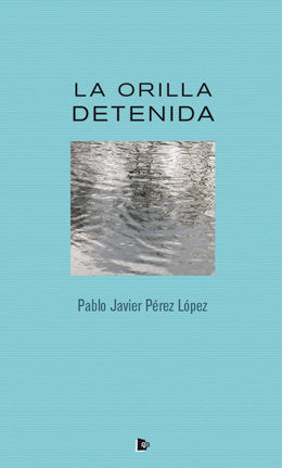 ORILLA DETENIDA, de Pérez López | portada del libro