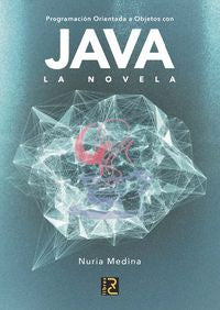 Programación Orientada a Objetos con JAVA. La novela, de Medina Medina, Nuria | portada del libro