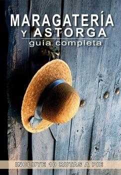 MARAGATERÍA Y ASTORGA. GUÍA COMPLETA, de DEL ROXO, MARÍA | portada del libro