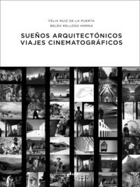 Sueños arquitectónicos. Viajes cinematográficos, de Ruiz de la Puerta, Félix | portada del libro