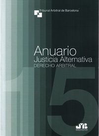 Anuario Justicia Alternativa Nº 13, Año 2015, de Tribunal Arbitral de Barcelona | portada del libro