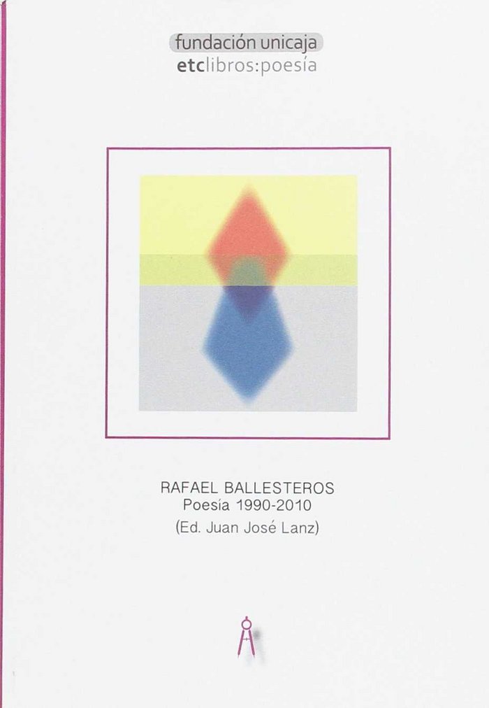 Rafael Ballesteros. Poesía (1990-2010), de Ballesteros, Rafael | portada del libro