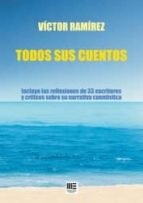 TODOS SUS CUENTOS ( RAMIREZ ), de Víctor Ramírez | portada del libro