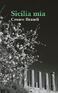 Sicilia mía, de Brandi, Cesare | portada del libro