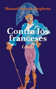 Contra los franceses, de Arroyo-Stephens, Manuel | portada del libro