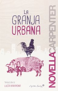 La granja urbana, de Carpenter, Novella | portada del libro
