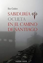 Sabiduría oculta en el Camino de Santiago, de Galán Díez, Ilia | portada del libro