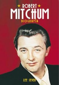 Robert Mitchum: biograf¡a, de SEVER, LEE | portada del libro