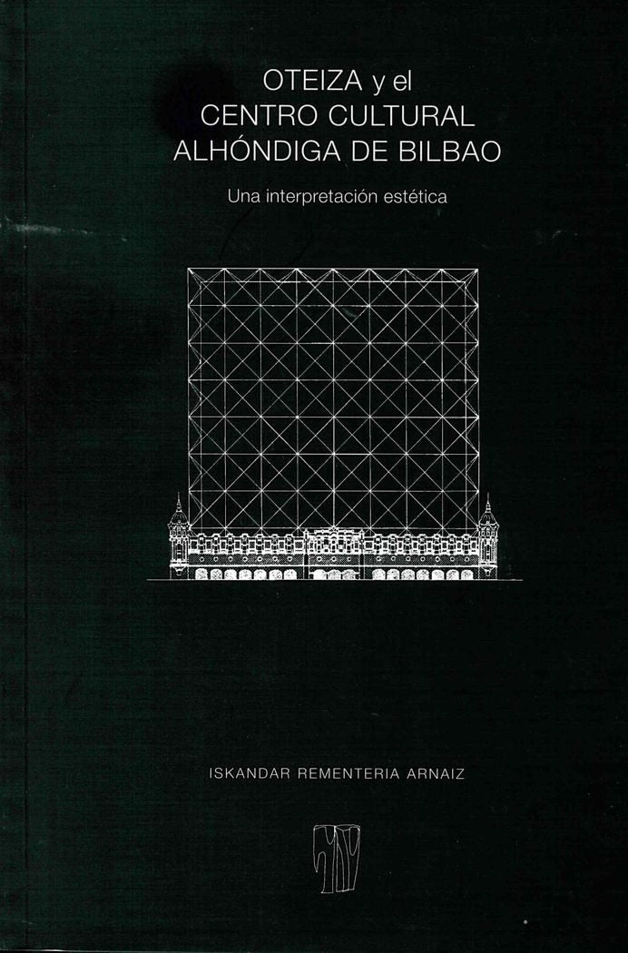 Oteiza y el Centro Cultural Alhóndiga de Bilbao, de Rementeria Arnaiz | portada del libro