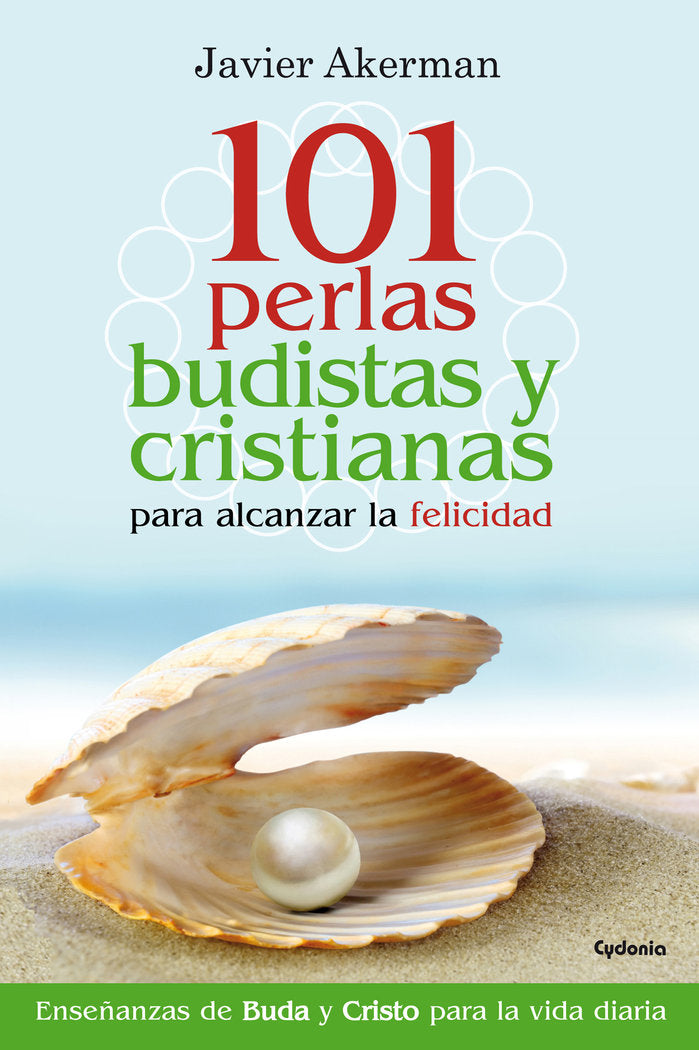 101 perlas budistas y cristianas para alcanzar la felicidad, de Akerman Alonso-Rebollo, Javier | portada del libro