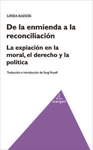 De la enmienda a la reconcialición. La expiación en la moral, el dercho y la política, de Radzik, Linda | portada del libro