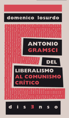 Antonio Gramsci del liberalismo al "comunismo crítico", de Losurdo, Domenico | portada del libro