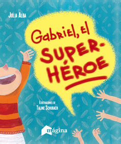 Gabriel, el superhéroe, de Alba, Julia | portada del libro