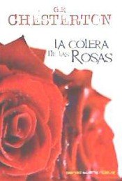 COLERA DE LAS ROSAS, LA, de CHESTERTON | portada del libro