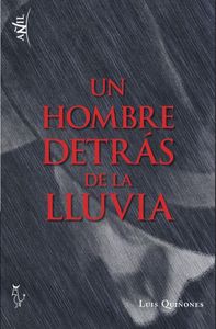 Un hombre detrás de la lluvia, de LUIS QUIñONES | portada del libro