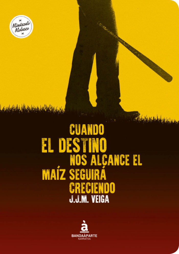 Cuando el destino nos alcance el maíz seguirá creciendo, de Míguez Veiga, Juan José | portada del libro
