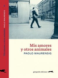 Mis amores y otros animales, de Maurensig, Paolo | portada del libro