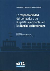 La responsabilidad del porteador y de las partes ejecutantes en las Reglas de Rotterdam, de López Rueda, Francisco Carlos | p