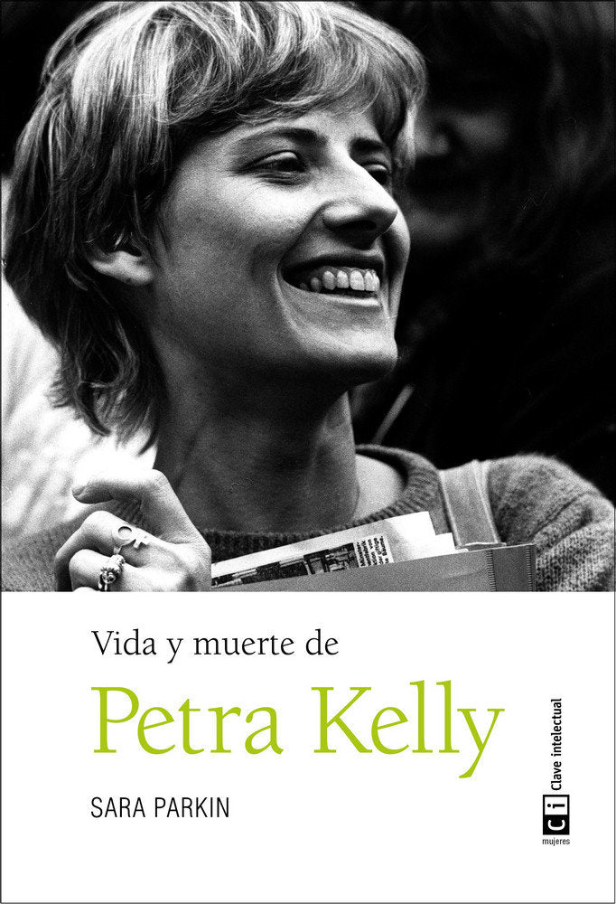 Vida y muerte de Petra Kelly, de Parkin, Sara | portada del libro