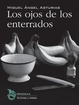 Los ojos de los enterrados, de Asturias Rosales, Miguel Ángel | portada del libro