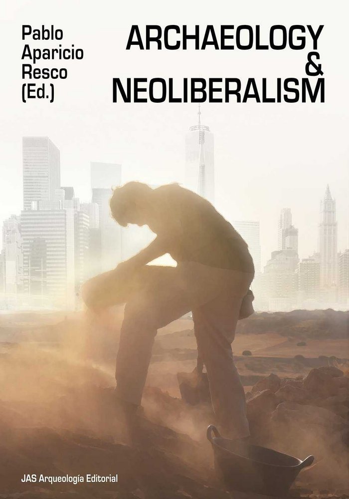 ARCHAEOLOGY & NEOLIBERALISM, de APARICIO RESCO | portada del libro