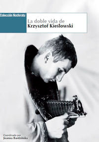 DOBLE VIDA DE KRZYSZTOF KIESLOWSKI,LA, de JOANNA BARDZINSKA | portada del libro