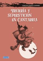 BRUJERIA Y SUPERSTICION EN CANTABRIA, de Fran Renedo Carrandi | portada del libro