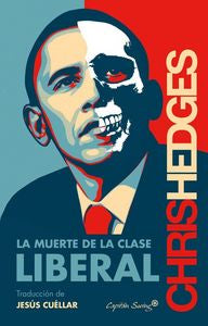 La muerte de la clase liberal, de Hedges, Chris | portada del libro