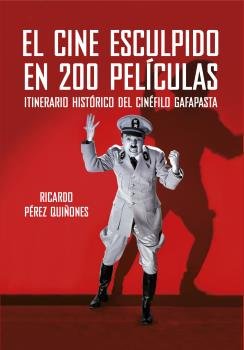 El cine esculpido en 200 películas, de Pérez Quiñones, Ricardo | portada del libro