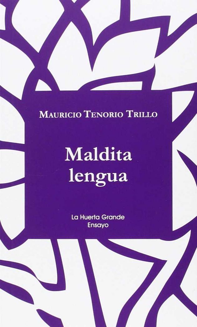 Maldita lengua, de Tenorio Trillo, Mauricio | portada del libro