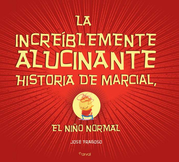 La increíblemente alucinante historia de Marcial, el niño normal, de Fragoso, José | portada del libro