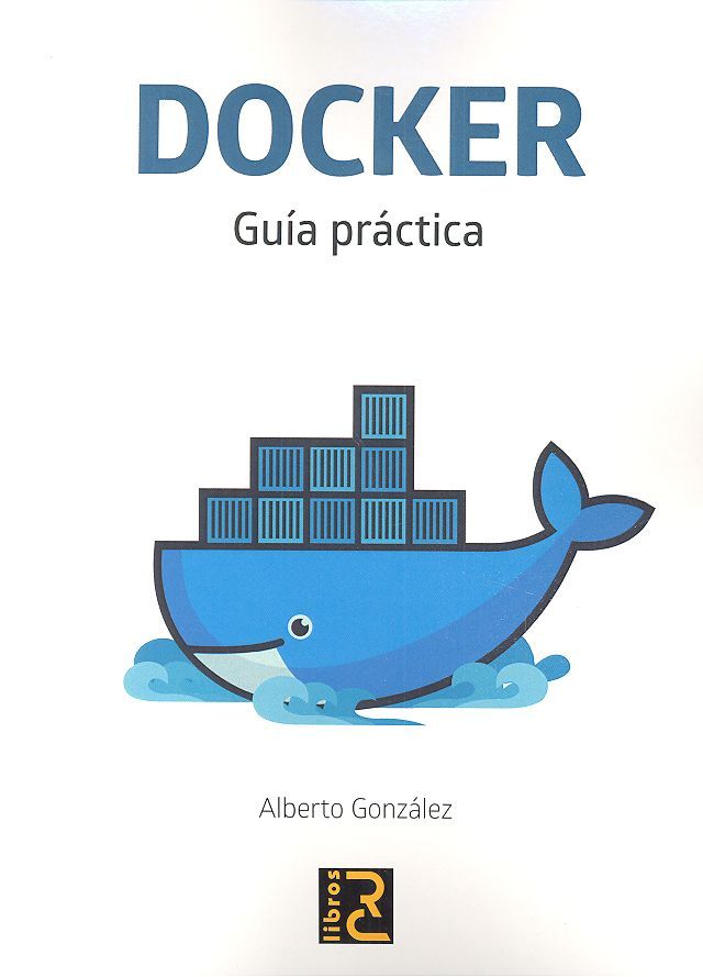 DOCKER. Guía práctica, de González Ríodrguez, Alberto | portada del libro