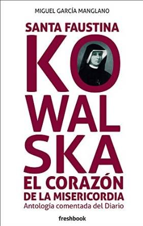 Santa Faustina Kowalska el corazón de la misericordia, de García Manglano, Miguel | portada del libro