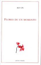 Flores de un momento, de Ko Un | portada del libro