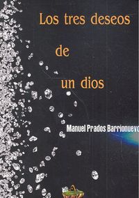Los tres deseos de un dios, de Prados Barrionuevo | portada del libro